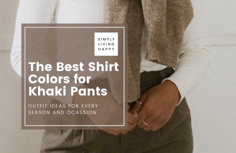 What Color Shirt Goes with Khaki Pants? Get the Best Outfit Ideas Here What Color Shirt Goes with Khaki Pants